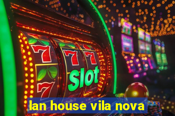 lan house vila nova